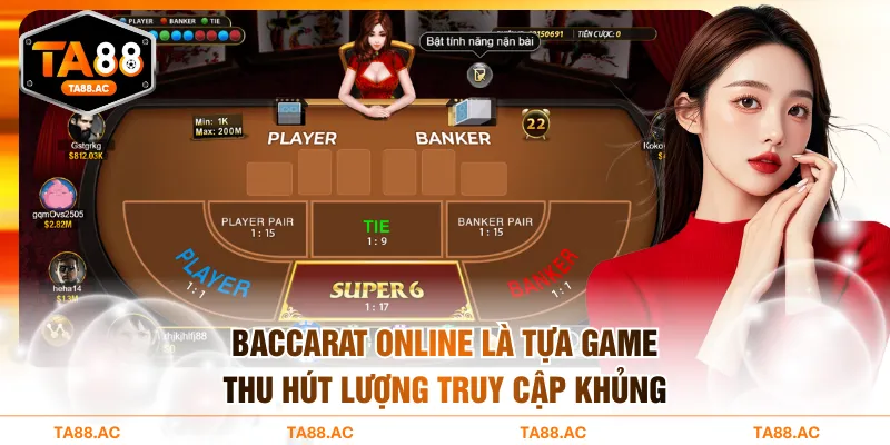 Baccarat online là tựa game thu hút lượng truy cập khủng