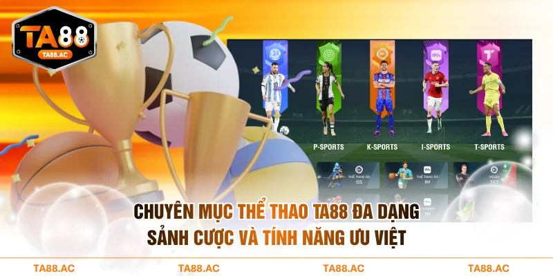 Chuyên mục thể thao TA88 đa dạng sảnh cược và tính năng ưu việt