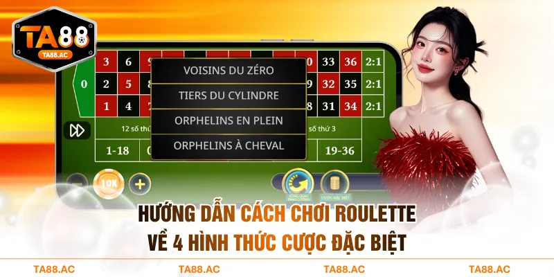 Hướng dẫn cách chơi Roulette về 4 hình thức cược đặc biệt