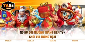 Nổ hũ đổi thưởng